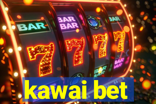 kawai bet